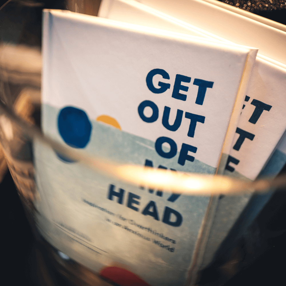 Get Out of My Head | Inspiration for Over-thinkers in an Anxious World
