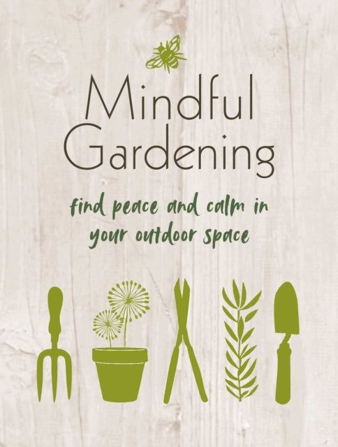 MINDFUL GARDENING | Find Peace and Calm in Your Outdoor Space