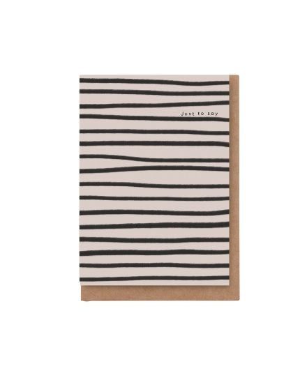 JUST TO SAY STRIPES GREETING CARD | Kinshipped luxury greetings card
